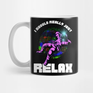 ...I Should Really Just Relax Mug